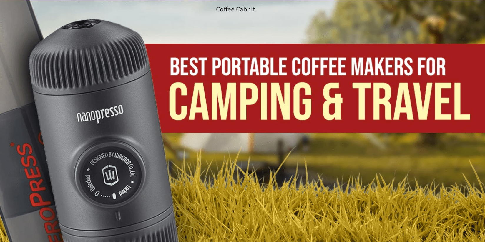 The Ultimate Guide to the Best Coffee Makers for Camping