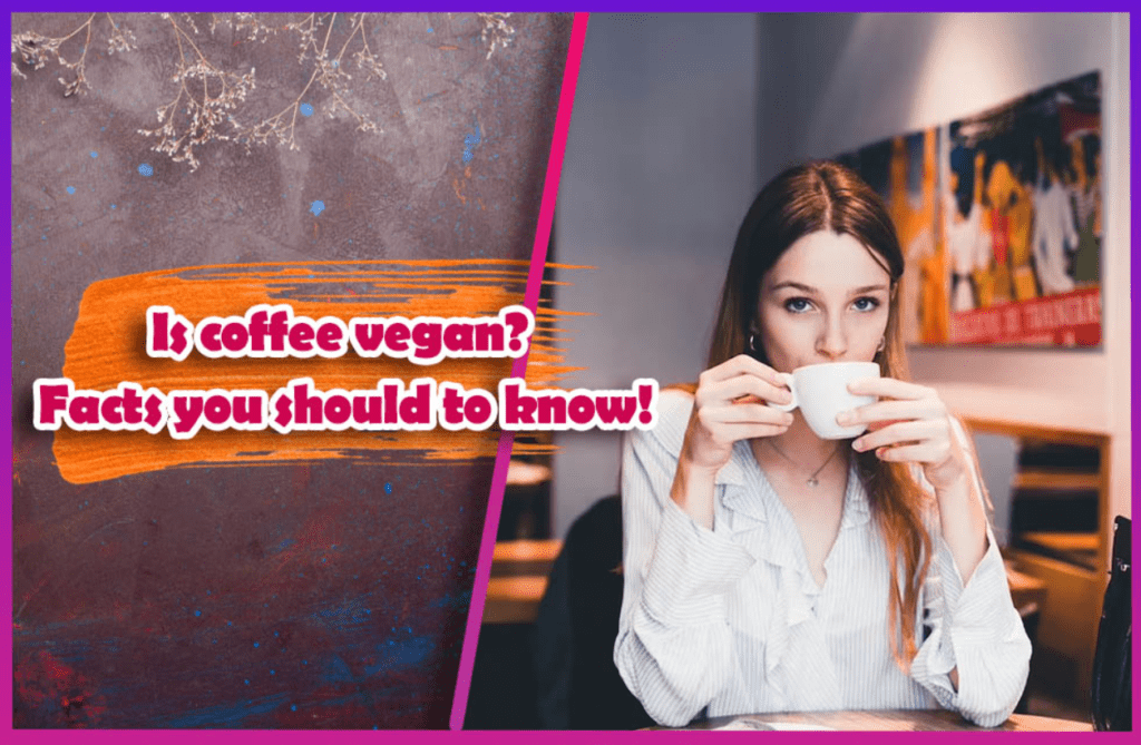 Is Coffee Vegan?