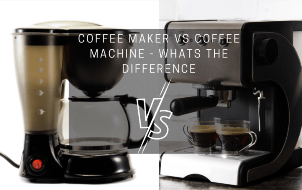Coffee Maker vs Coffee Machine